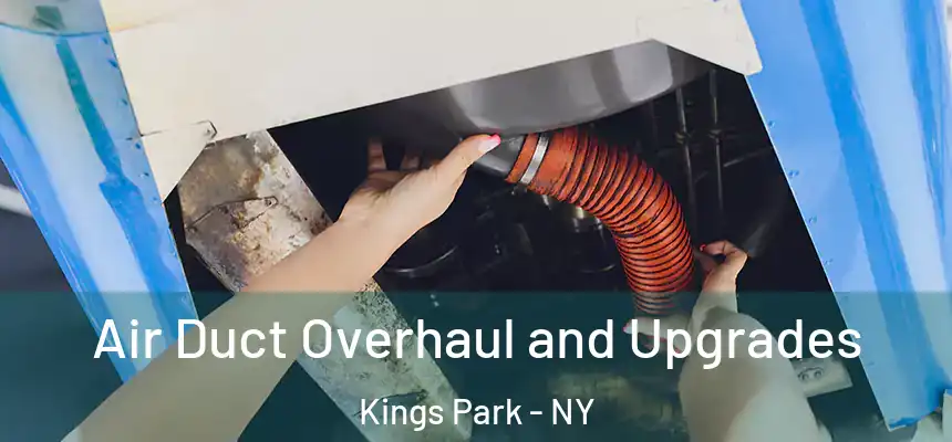 Air Duct Overhaul and Upgrades Kings Park - NY