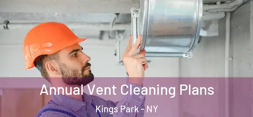  Annual Vent Cleaning Plans Kings Park - NY
