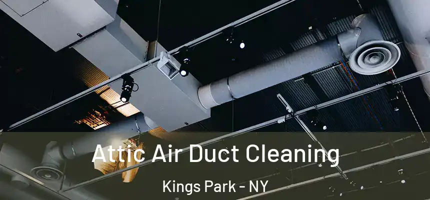 Attic Air Duct Cleaning Kings Park - NY