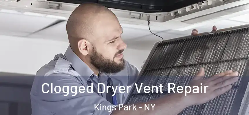 Clogged Dryer Vent Repair Kings Park - NY