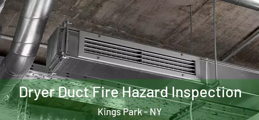 Dryer Duct Fire Hazard Inspection Kings Park - NY
