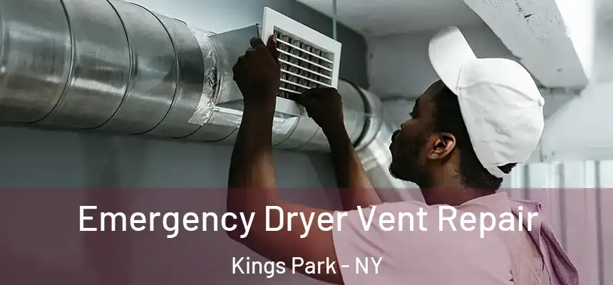Emergency Dryer Vent Repair Kings Park - NY