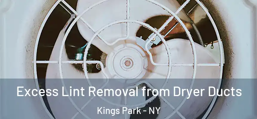 Excess Lint Removal from Dryer Ducts Kings Park - NY