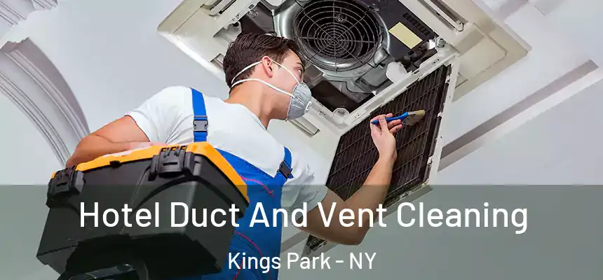 Hotel Duct And Vent Cleaning Kings Park - NY