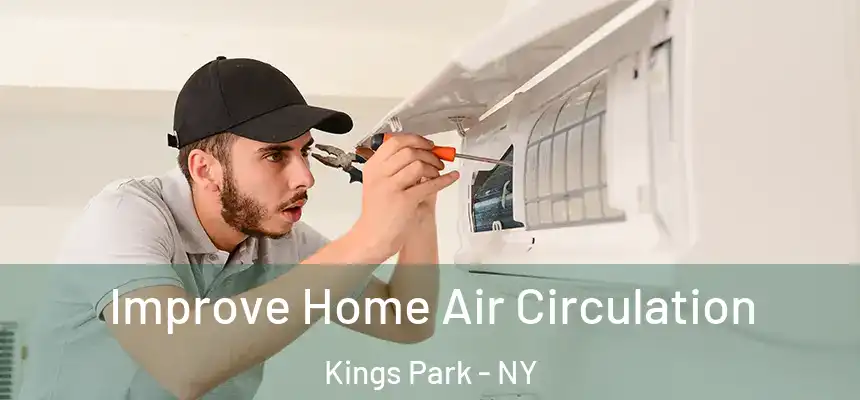 Improve Home Air Circulation Kings Park - NY