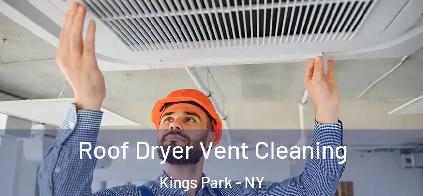 Roof Dryer Vent Cleaning Kings Park - NY