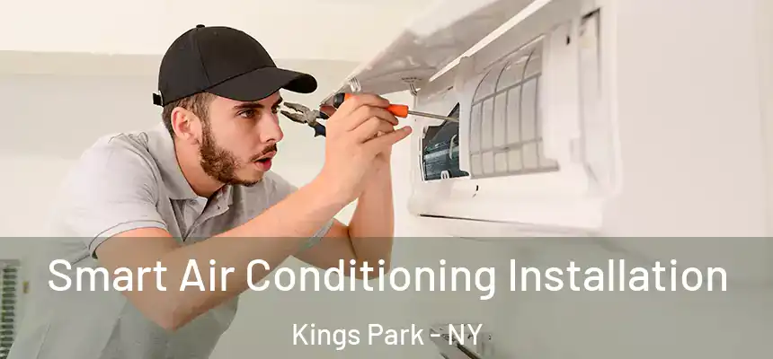Smart Air Conditioning Installation Kings Park - NY