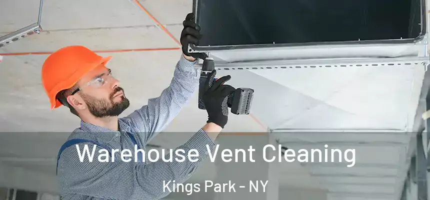 Warehouse Vent Cleaning Kings Park - NY