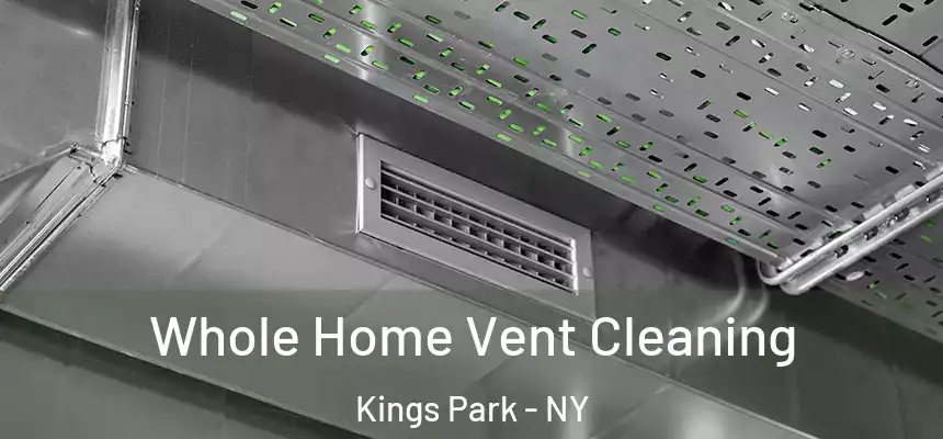 Whole Home Vent Cleaning Kings Park - NY